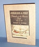 Currier & Ives: Printmakers to the American People by Harry T. Peters