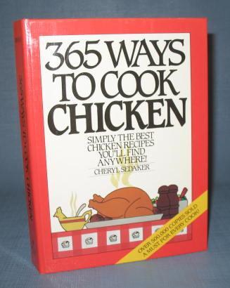 365 Ways to Cook Chicken by Cheryl Sedaker