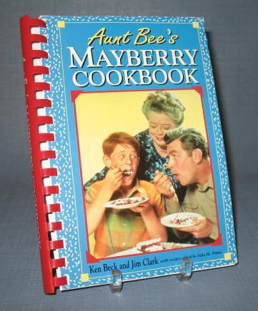Aunt Bee's Mayberry Cookbook by Ken Beck and Jim Clark