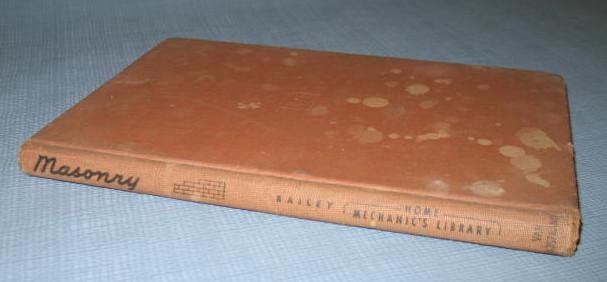 Masonry : A Handbook of Tools, Materials, Methods, and Directions by Kenneth Holmes Bailey