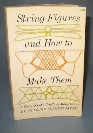 String Figures and How to Make Them by Caroline Furness Jayne