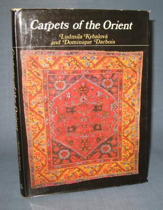 Carpets of the Orient by Ludmila Kybalova and Dominique Darbois