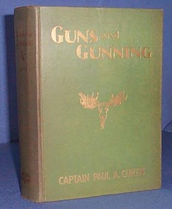 Guns and Gunning by Captain Paul A. Curtis
