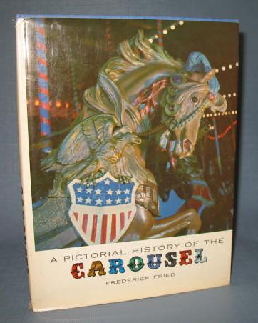 A Pictorial History of the Carousel by Frederick Fried