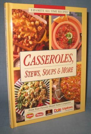 Favorite All Time Recipes Casseroles, Stews, Soups & More