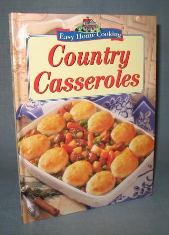 Easy Home Cooking Country Casseroles