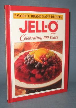 Favorite Brand Name Recipes Jell-o Celebrating 100 Years