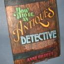 How to be an Antiques Detective by Anne Gilbert
