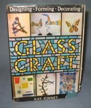 Glass Craft : Designing, Forming, Decorating by Kay Kinney