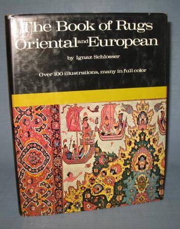 The Book of Rugs Oriental and European by Ignaz Schlosser