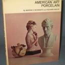 A History of American Art Porcelain by Marvin D. Schwartz and Richard Wolfe