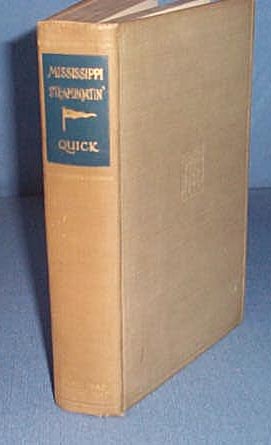 Mississippi Steamboatin': A History of Steamboating on the Mississippi and its Tributaries by Herbert Quick and Edward Quick