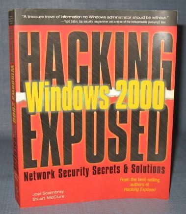 Hacking Exposed Windows 2000: Network Security Secrets and Solutions by Joel Scambray and Stuart McClure