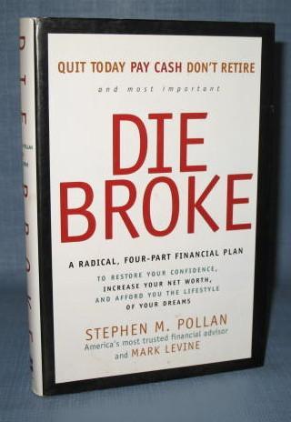 Die Broke by Stephen M. Pollan and Mark Levine