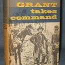 Grant Takes Command by Bruce Catton