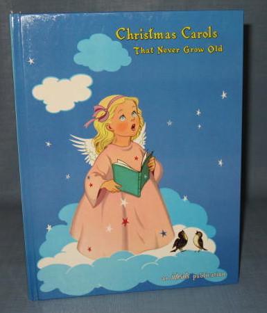 Christmas Carols That Never Grow Old : an Ideals publication