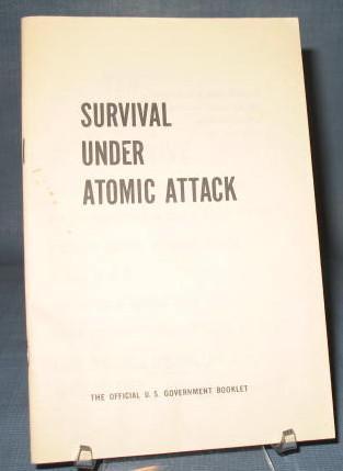 Survival Under Atomic Attack : The Official U.S. Government Booklet