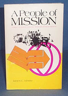 A People of Mission: A History of General Conference Mennonite Overseas Missions by James C. Juhnke