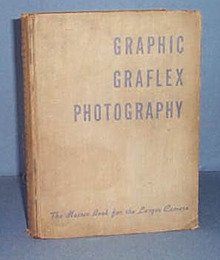Graphic Graflex Photography by Willard D. Morgan and Henry M. Lester