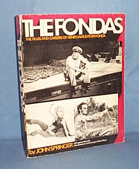 The Fondas: The Films and Careers of Henry, Jane and Peter Fonda by John Springer