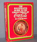 The Illustrated Guide to the Collectibles of Coca-Cola by Cecil Munsey