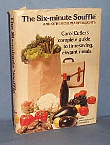 The Six-Minute Souffle and Other Culinary Delights with Low-Cholesterol Variations by Carol Cutler