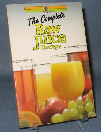 The Complete Raw Juice Therapy from Thorsons Editorial Board