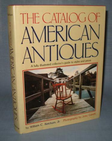 The Catalog of American Antiques by William C. Ketchum Jr.
