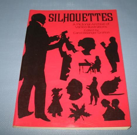 Silhouettes : A Pictorial Archive of Varied Illustrations edited by Carol Belanger Grafton
