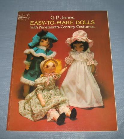 Easy-To-Make Dolls with Nineteenth Century Costumes by G. P. Jones