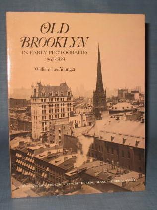 Old Brooklyn in Early Photographs 1865-1929 by William Lee Younger