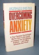 Overcoming Anxiety by Archibald D. Hart, Ph.D.