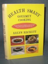 Health Smart Gourmet Cooking by Arlyn Hackett
