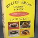 Health Smart Gourmet Cooking by Arlyn Hackett