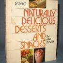 Rodale's Naturally Delicious Desserts and Snacks by Faye Martin