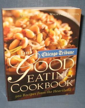 The Chicago Tribune Good Eating Cookbook, edited by Carol Mighton Haddix