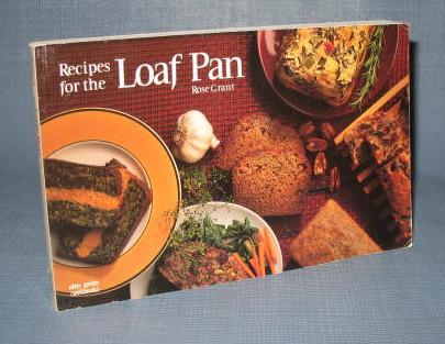 Recipes for the Loaf Pan by Rose Grant