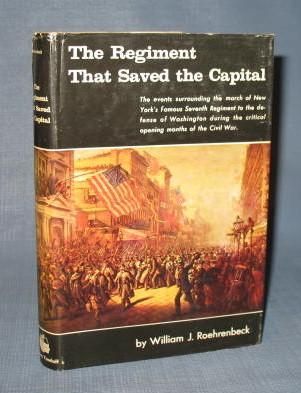 The Regiment That Saved the Capital by William J. Roehrenbeck