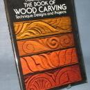 The Book of Wood Carving : Technique, Designs, and Projects by Charles Marshall Sayers