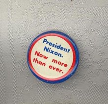 President Nixon Now More Than Ever campaign pinback