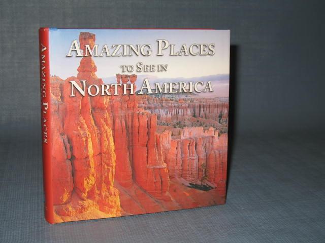 Amazing Places to See in North America by Eric Peterson, David Lewis and Laura Sutherland