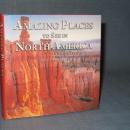 Amazing Places to See in North America by Eric Peterson, David Lewis and Laura Sutherland
