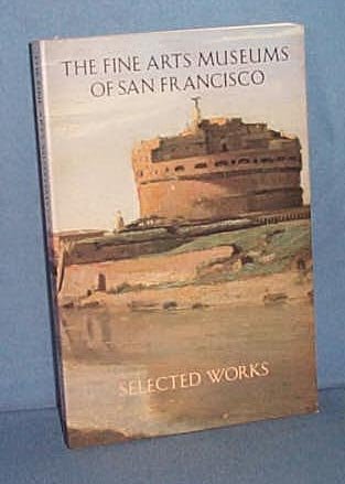 The Fine Arts Museums of San Francisco: Selected Works, 1987