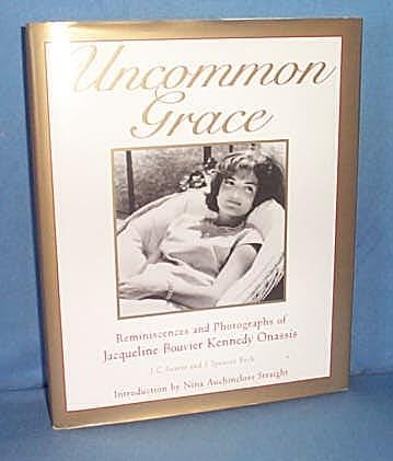 Uncommon Grace: Reminiscences and Photographs of Jacqueline Bouvier Kennedy Onassis by J. C. Suares and J. Spencer Beck