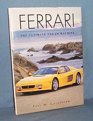 Ferrari: The Ultimate Dream Machine by Paul W. Cockerham