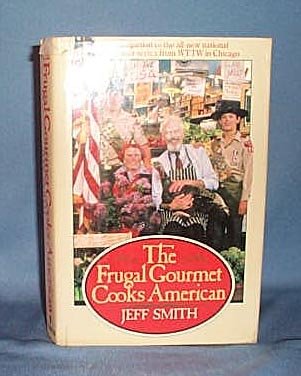 The Frugal Gourmet Cooks American by Jeff Smith