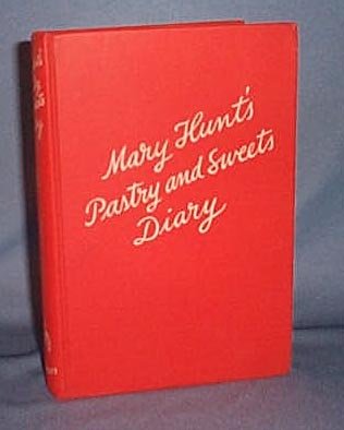 Mary Hunt's Pastry and Sweets Diary by Mary Hunt Altfillisch