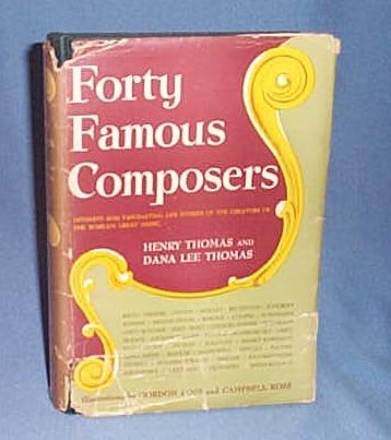 Forty Famous Composers by Henry Thomas and Dana Lee Thomas