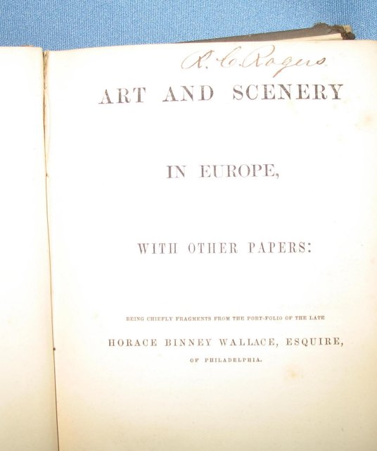 Art and Scenery in Europe with Other Papers: Being Chiefly Fragments from the Portfolio of the late Horace Binney Wallace of Philadelphia