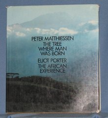 The Tree Where Man Was Born by Peter Matthiessen and The African Experience by Eliot Porter